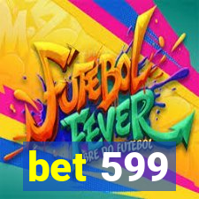 bet 599